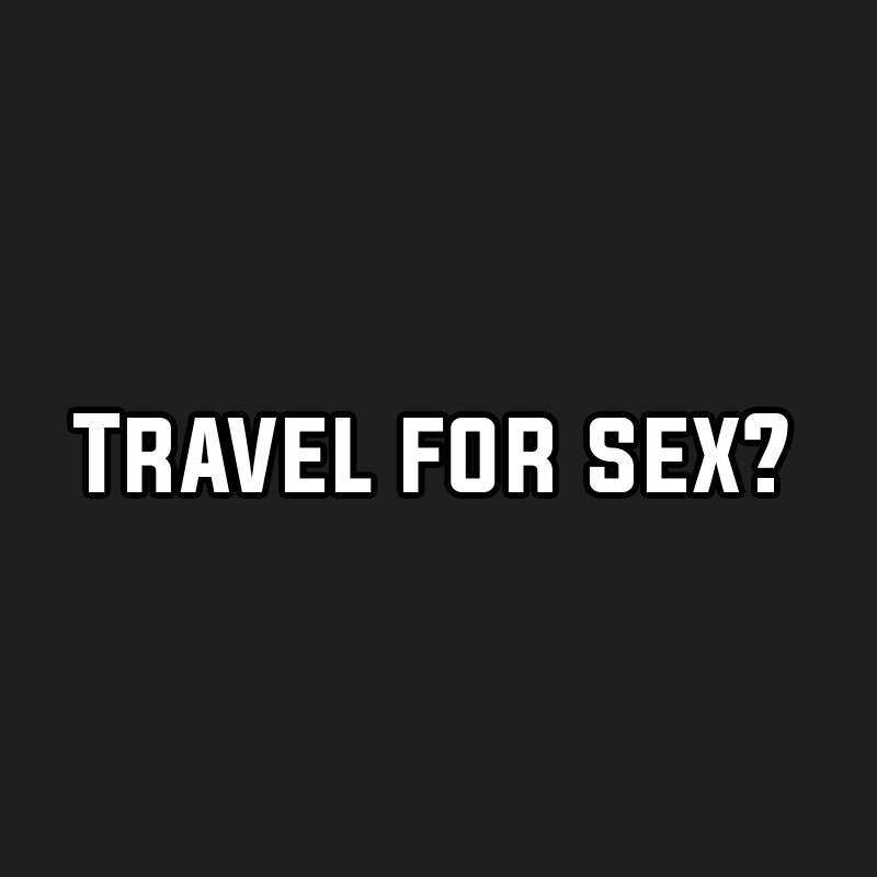 Travel for sex?